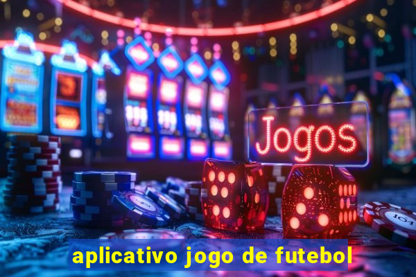 aplicativo jogo de futebol